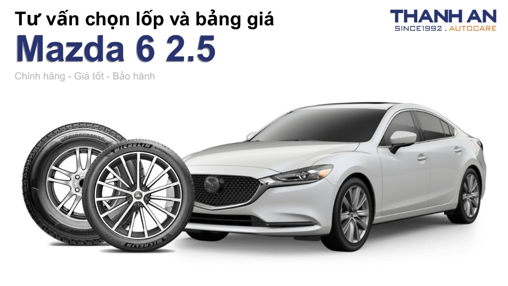 Lốp xe Mazda 6 2.5 giá bao nhiêu? Sử dụng các kích thước nào?