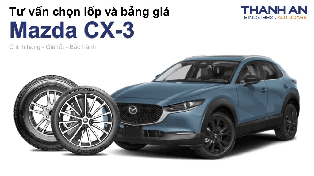 Lốp xe Mazda CX-3 giá bao nhiêu? Sử dụng các kích thước nào?