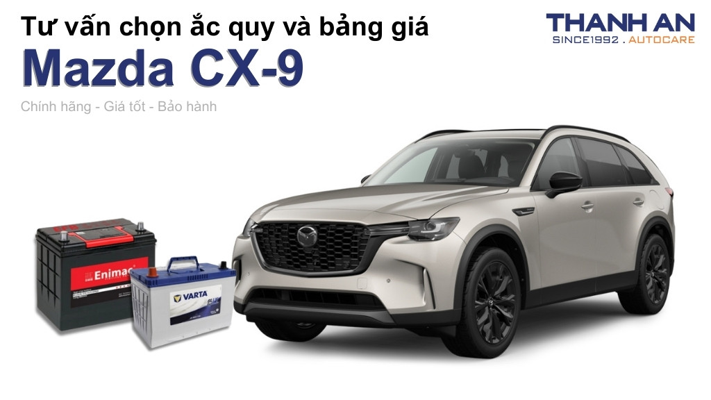 Bình ắc quy xe Mazda CX-9 loại nào tốt? Bảng giá mới nhất
