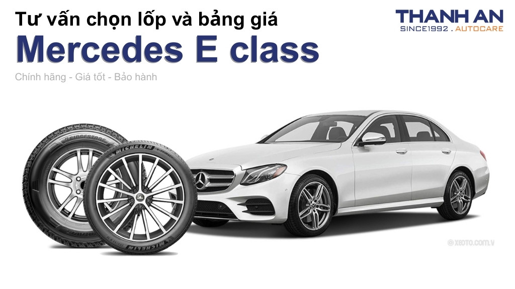 Lốp xe Mercedes E class giá bao nhiêu? Sử dụng các kích thước nào?