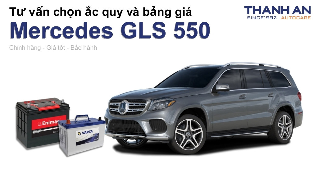 Bình ắc quy xe Mercedes GLS 550 loại nào tốt? Bảng giá mới nhất