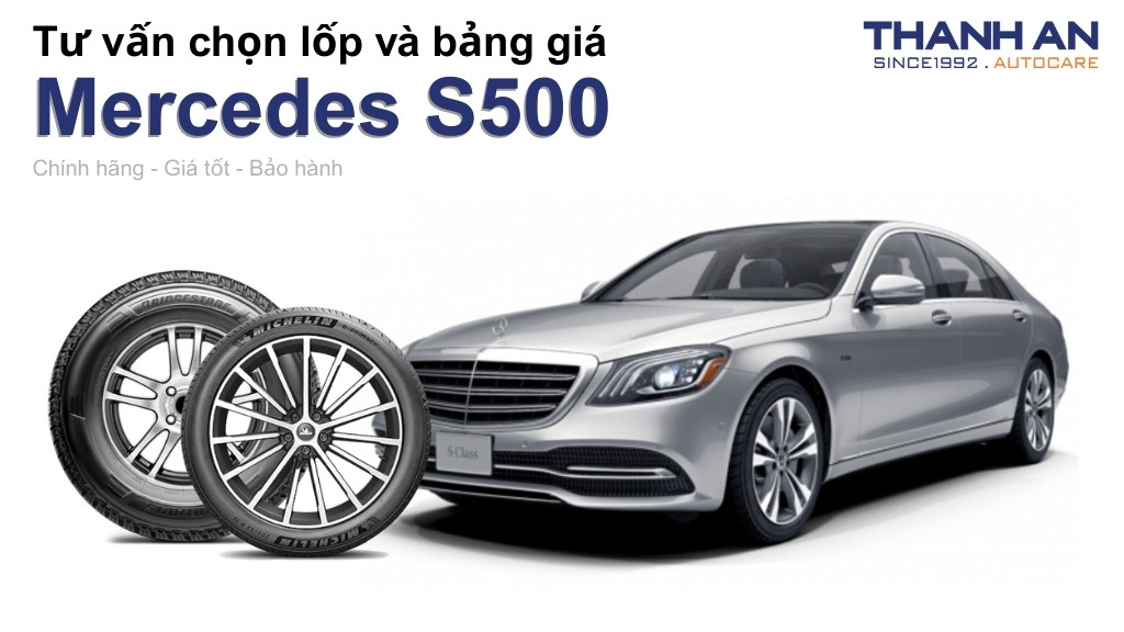 Lốp xe Mercedes S500 giá bao nhiêu? Sử dụng các kích thước nào?