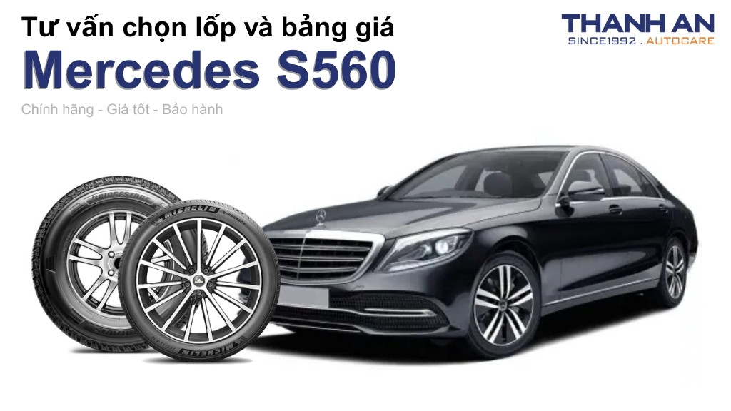 Lốp xe Mercedes S560 giá bao nhiêu? Sử dụng các kích thước nào?