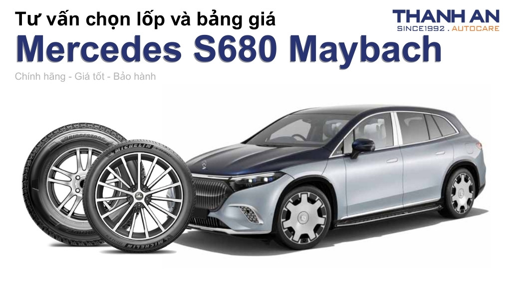 Lốp xe Mercedes S680 Maybach giá bao nhiêu? Sử dụng các kích thước nào?