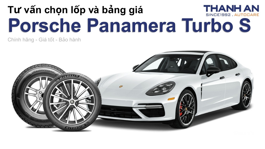 Lốp xe Porsche Panamera Turbo S giá bao nhiêu? Sử dụng các kích thước nào?
