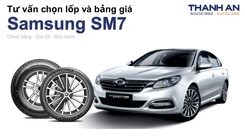 Lốp xe Samsung SM7 giá bao nhiêu? Sử dụng các kích thước nào?