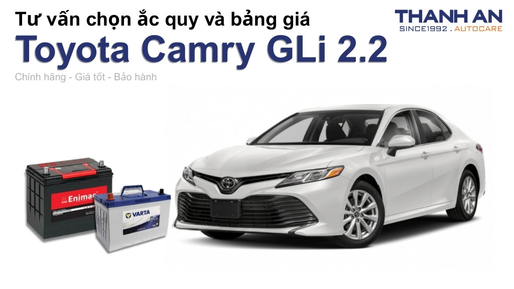 Bình ắc quy xe Toyota Camry GLi 2.2 loại nào tốt? Bảng giá mới nhất