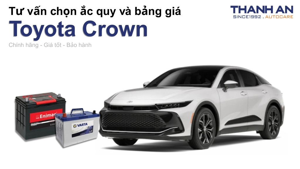 Bình ắc quy xe Toyota Crown loại nào tốt? Bảng giá mới nhất