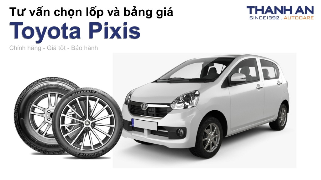 Lốp xe Toyota Pixis giá bao nhiêu? Sử dụng các kích thước nào?