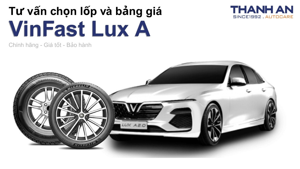 Lốp xe Vinfast Lux A giá bao nhiêu? Sử dụng các kích thước nào?