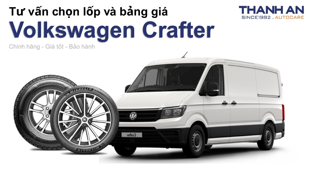 Lốp xe Volkswagen Crafter giá bao nhiêu? Sử dụng các kích thước nào?